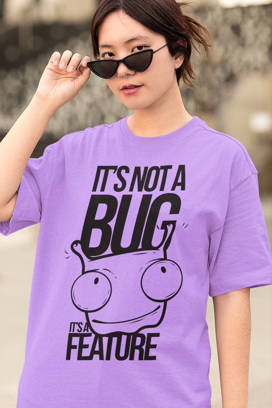 Oversized T-shirt - It's Not A bug